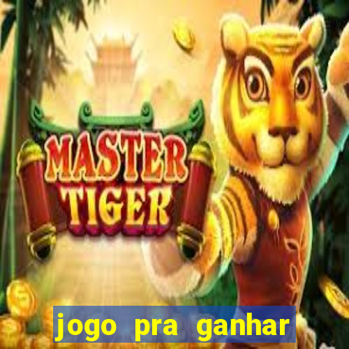 jogo pra ganhar dinheiro rapido